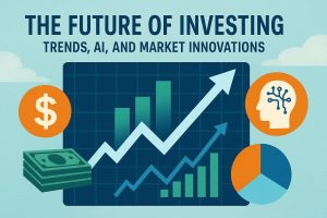 The Future of Investing: Trends, AI, and Market Innovations