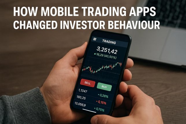 How mobile trading apps changed investor behaviour